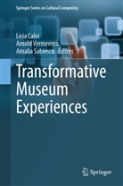 Licia Calvi, Amalia Sabiescu, Arnold Vermeeren - Transformative Museum Experiences