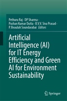 Pushan Kumar Dutta, Pushan Kumar Dutta et al, B.V.V. Siva Prasad, Pethuru Raj, DP Sharma, P. Beaulah Soundarabai - Artificial Intelligence (AI) for IT Energy Efficiency and Green AI for Environment Sustainability