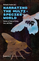 Michaela Fenske - Narrating the Multispecies World