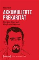 Maria Arndt, Reza Bayat - Akkumulierte Prekarität