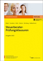 Ulrich Gerke, Mathias Grootens, Thomas Kirchner, Thomas u Kirchner, Laurin Kühn, Hartwig Maier... - Steuerberater-Prüfungsklausuren