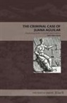 Sylvia Sellers-García - The Criminal Case of Juana Aguilar