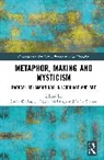 Sheila Nelstrop Gallagher, Gallagher Sheila, Nelstrop Louise, Lydia Shahan - Metaphor, Making and Mysticism