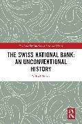 Mikael Huber - Swiss National Bank: An Unconventional History