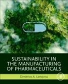 Dimitrios A. Lamprou - Sustainability in the Manufacturing of Pharmaceuticals