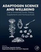 Augustine Amalraj, Sreeraj Gopi, Jozef T. Haponiuk, Kuppusamy Kanagaraj - Adaptogen Science and Wellbeing