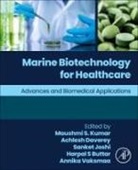 Achlesh Daverey, Harpal S. Buttar, Sanket Joshi, Maushmi S. Kumar, Annika Vaksmaa - Marine Biotechnology for Healthcare