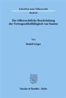 Rudolf Geiger - Die völkerrechtliche Beschränkung der Vertragsschlußfähigkeit von Staaten.