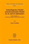 Rainer Fremdling - Technologischer Wandel und internationaler Handel im 18. und19. Jahrhundert.