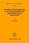 Jörg Lichter - Preußische Notenbankpolitik in der Formationsphase des Zentralbanksystems 1844 bis 1857.