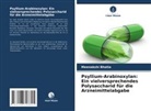 Meenakshi Bhatia - Psyllium-Arabinoxylan: Ein vielversprechendes Polysaccharid für die Arzneimittelabgabe