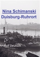 Rolf Deutsch, Rolf  Deutsch, Rolf Deutsch - Nina Schimanski: Duisburg-Ruhrort