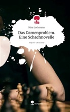 Nina Lochmann - Das Damenproblem. Eine Schachnovelle. Life is a Story - story.one