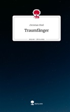 Christian Thiel - Traumfänger. Life is a Story - story.one