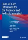 Thomas Conlon, María Victoria Fraga, Yogen Singh, Cécile Tissot, María Victoria Fraga et al - Point-of-Care Ultrasound for the Neonatal and Pediatric Intensivist