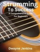 Dwayne Jenkins - Strumming To Success