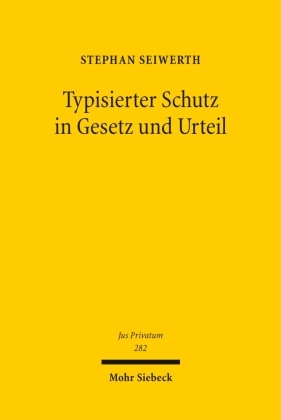 Stephan Seiwerth - Typisierter Schutz in Gesetz und Urteil