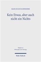Hans Julius Schneider - Kein Etwas, aber auch nicht ein Nichts