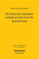 Marc Matthias Wendt - Die Geburt der Gutachtentechnik aus dem Geist des Repetitoriums