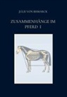 Julie von Bismarck, Julie von Bismarck - Zusammenhänge im Pferd I