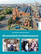Uwe Doleschel, Achim Quaas, Hafenkultur e V - Freunde des Deutschen Hafe, Hafenkultur e. V. - Freunde des Deutschen Hafenmuseums, Hafenkultur e.V. - Freunde des Deutschen Hafenmuseums - Ehrenamtlich im Hafenmuseum
