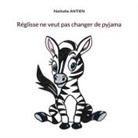 Nathalie Antien - Réglisse ne veut pas changer de pyjama