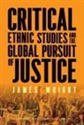 James Wright, James A Banks - Critical Ethnic Studies and the Global Pursuit of Justice