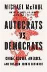 Michael McFaul - Autocrats vs. Democrats