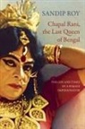 Sandip Roy - Chapal Rani, the Last Queen of Bengal