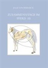 Julie von Bismarck, Julie von Bismarck - Zusammenhänge im Pferd III