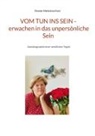 Renate Nishkàma Kunz - Vom Tun ins Sein - erwachen in das unpersönliche Sein