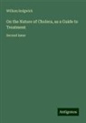 William Sedgwick - On the Nature of Cholera, as a Guide to Treatment