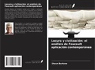Shaun Bartone - Locura y civilización: el análisis de Foucault aplicación contemporánea
