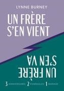 Lynne Burney - UN FRÈRE S'EN VIENT, UN FRÈRE S'EN VA L'histoire de trois anniversaires, deux enterrements et un mariage