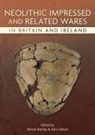 Alistair Barclay, Alex Gibson - Neolithic Impressed and Related Wares in Britain and Ireland
