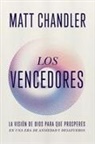 Matt Chandler - Los Vencedores: Cómo Vencer El Miedo, La Ansiedad Y Vivir Con Propósito a la Luz del Apocalipsis (Spanish Edition)