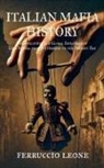 Ferruccio Leone - ITALIAN MAFIA HISTORY The Evolution and Global Influence of Cosa Nostra from Its Origins to the Present Day