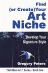 Gregory Peters - Find (or Create) Your Art Niche