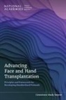 Board On Health Care Services, Board On Health Sciences Policy, Committee on the Principles and Framework to Guide the Development of Protocols and Standard Operating Procedures for Face and Hand Transplants, Health And Medicine Division, National Academies of Sciences Engineering and Medicine, Ruth Cooper... - Advancing Face and Hand Transplantation