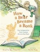 Annette Bay Pimentel, Faith Pray - How a Bear Became a Book