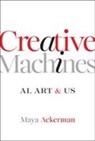 Maya Ackerman, Maya (Santa Clara University) Ackerman - Creative Machines