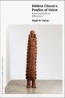 Birgit Mara Kaiser, Birgit M Kaiser, Birgit M. Kaiser, Jennifer Gustar, Marie Mulvey-Roberts - Helene Cixous's Poetics of Voice