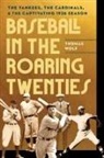 Thomas Wolf - Baseball in the Roaring Twenties