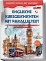 Konstantin Zierlein - Englische Kurzgeschichten mit Paralleltext - Englisch lernen auf Autopilot: In nur 5 Minuten täglich Hör-, Leseverständnis und Aussprache verbessern - inkl. Audios, Übungen, Tests uvm. A2-B1