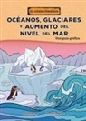 Christina Hill, Julie Lerche - Océanos, Glaciares Y Aumento del Nivel del Mar (Oceans, Glaciers, and Rising Sea Levels)