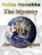 Pekka Mansikka - The Mystery of Ancient eclipses