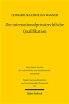 Leonard Maximilian Wagner - Die internationalprivatrechtliche Qualifikation