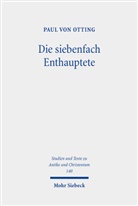 Paul von Otting, Paul von Otting - Die siebenfach Enthauptete
