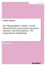 Joachim Schallock - Der "Rheinauhafen" in Köln - von der Industriebrache zum gemischt genutzten Industrie- und Arbeitsquartier - Ein postmodernes Stadtprojekt