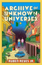 Ruben Jr., Ruben Reyes Jr., Ruben (Jr.) Reyes - Archive of Unknown Universes